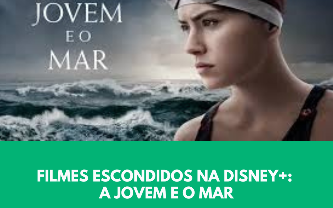 Filmes escondidos na Disney+: A jovem e o mar