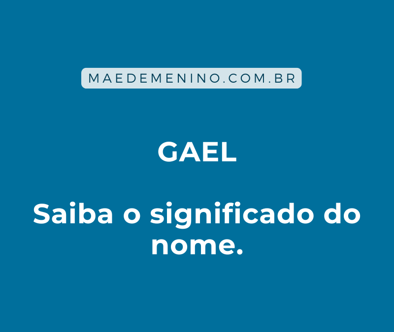 Gael: saiba o significado do nome