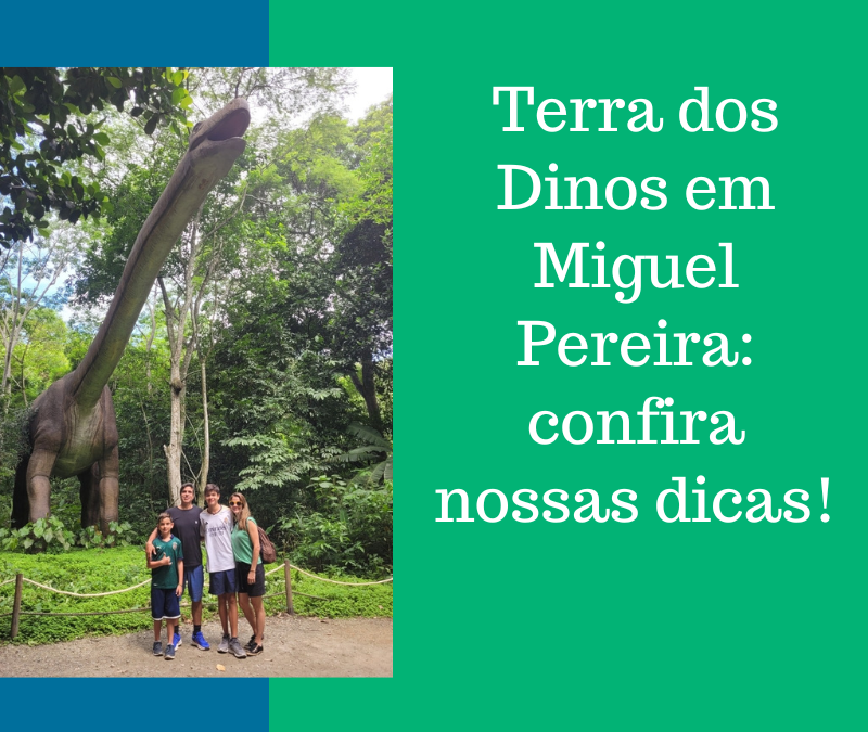 Terra dos Dinos em Miguel Pereira: confira as nossas dicas!