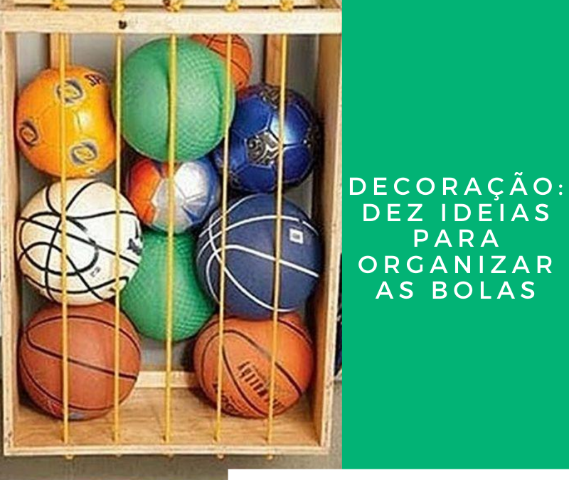 Decoração: dez ideias para organizar as bolas