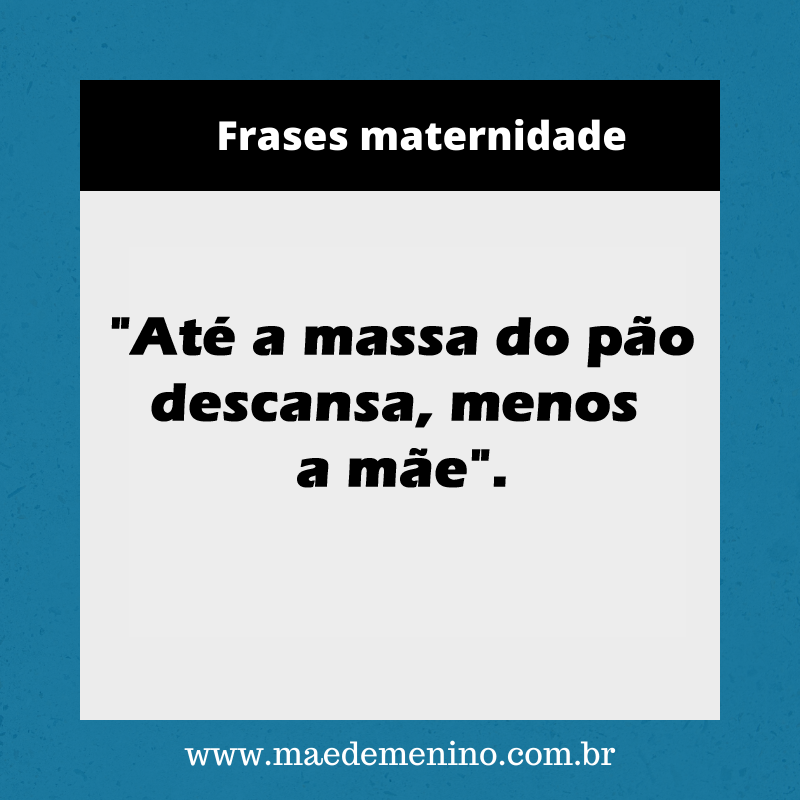 Frase maternidade: mãe cansada » Mãe de Menino